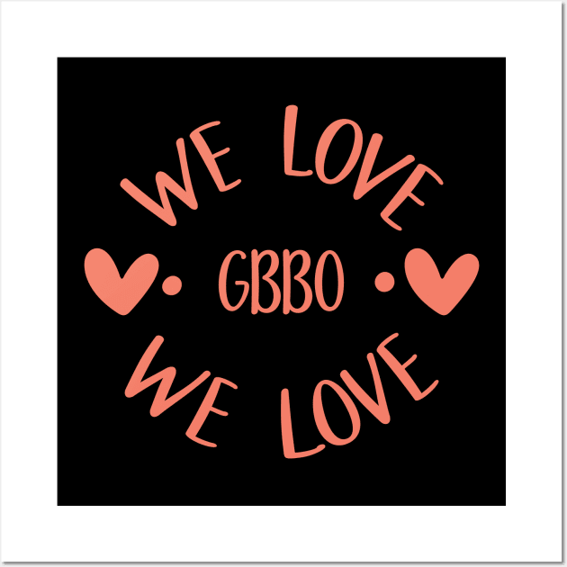 we love gbbo we love Wall Art by shimodesign